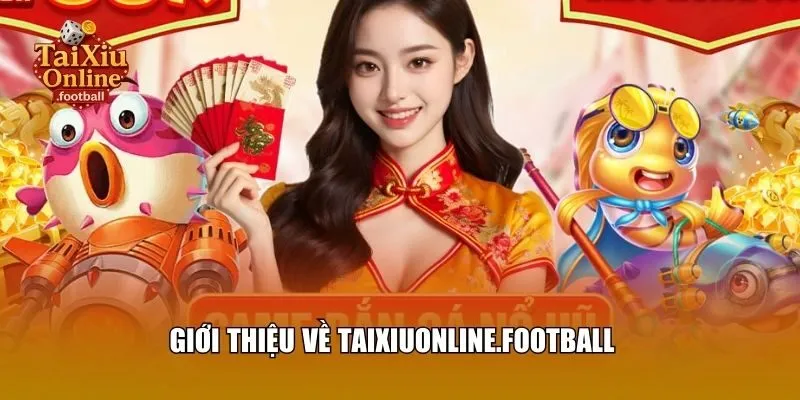 Giới thiệu chung về taixiuonline.football