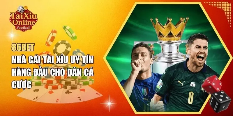 86BET – Nhà Cái Tài Xỉu Uy Tín Hàng Đầu Cho Dân Cá Cược