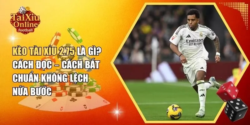 kèo tài xỉu 2.75